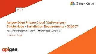 Apigee Edge Private Cloud (OnPremises) - Single Node - Installation Requirements - S26E07