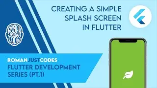Creating a Simple Splash Page Widget in Flutter - Flutter Dev Series by Roman Just Codes (S1E1)
