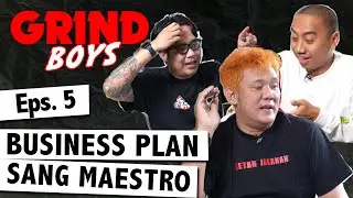 Grind Boys Eps. 5 - Business Plan Sang Maestro