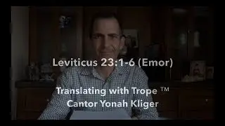 Book of Leviticus 23:1-6 - Emor - Translating with Trope&trade; with Cantor Yonah Kliger