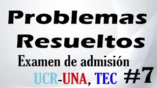 10 Problemas Resueltos Examen de admisión (UCR, UNA, TEC) #7