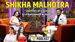 Shikha Malhotra’s Inspiring Journey | From Nurse to Bollywood Actress | Talk With Tandon | Tandon