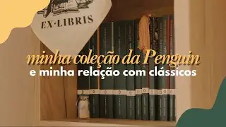MINHA COLE&Ccedil;&Atilde;O DA PENGUIN | e minha rela&ccedil;&atilde;o com literatura cl&aacute;ssica
