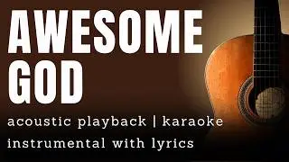 Awesome God | Instrumental with lyrics | acoustic guitar karaoke playback