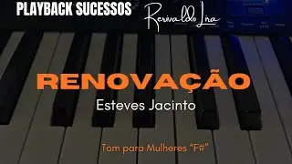Playback 🎹 Renova&ccedil;&atilde;o ‐ Esteves Jacinto Tom para Mulheres F#