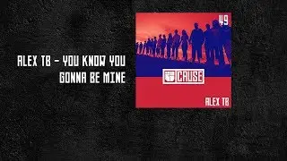 Alex TB - You Know You Gonna Be Mine - Cause Records 49