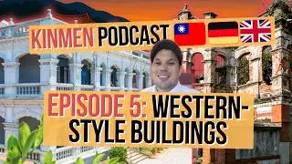 Kinmen Podcast Folge 5: Westliche Kolonialarchitektur/Western-Style Buildings auf Kinmen, Taiwan