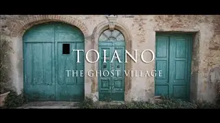 TOIANO: THE GHOST VILLAGE | Cinematic Travel Video