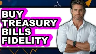 How to Buy Treasury Bills Fidelity (Only Way)