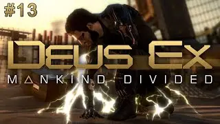 Deus Ex: Mankind Divided (Ep. 13 &ndash; Protecting Our Cover)