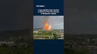 Massive fire engulfs Kuala Lumpur skyline after gas leak
