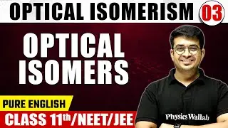 OPTICAL ISOMERISM 03 | Optical Isomers | Chemistry | Pure English | Class 11th/NEET/JEE