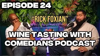 Rick Foxian | Wine Tasting With Comedians