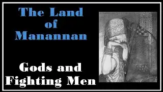 Ancient Lore: Into The Lands of Manannan -Gods and Fighting Men