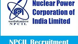 Nuclear power Corporation  Of Indian Limited (NPCIL )Job Notification ( Details In English )