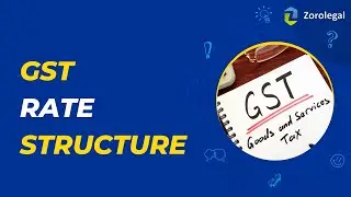 GST Rate Structure | Zorolegal