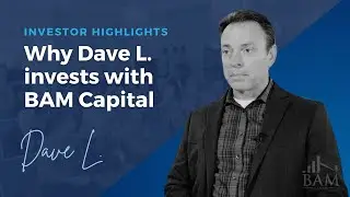 Why Accredited Investor Dave L. Invests with BAM Capital | BAM Capital Reviews