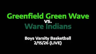 Greenfield Green Wave vs. Ware Indians - Boys Varsity Basketball, 2/15/26 (LIVE)
