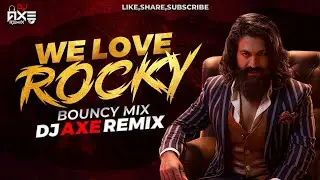 We Love We Love Rocky | Bouncy Mix | Dj Axe Remix | Hindi Dj Song | Trending Dj Song | We Love Rocky