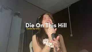 Die On This Hill - Sienna Spiro | Cover by Cici