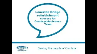 Success for Lanerton Bridge Refurbishment for Cumbria Highways Countryside Access Team