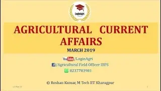 MARCH 2019 Agricultural Current Affairs for AFO, FCI, CWC, NABARD by Roshan Kumar1
