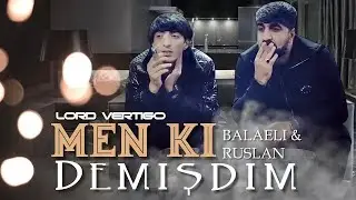 Lord Vertigo & Balaeli,Ruslan - Men ki Demisdim