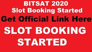 BITSAT 2020 Slot Booking (Started) - Check Complete Slot Booking Process Here