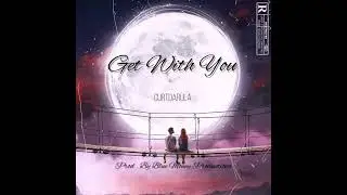 CurtDaRula - Get With You ( Official Audio)