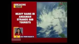 Heavy Rainfall Lash Anadaman & Nicobar ; 800 Tourists Stranded