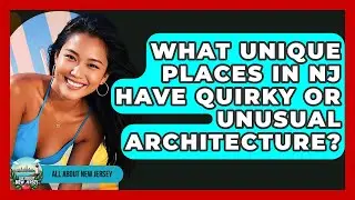 What Unique Places in NJ Have Quirky or Unusual Architecture? - All About New Jersey