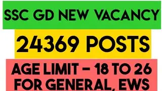 SSC GD VACANCY, Age Limit for General, EWS (18 to 26 Years)  3 YEARS MORE