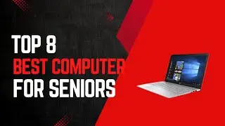 Top 8 Best Computer for Seniors