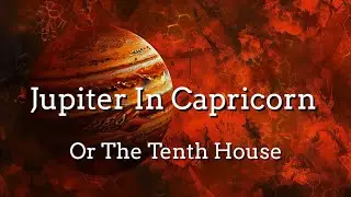 Jupiter In Capricorn Or The Tenth House