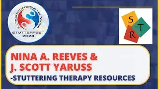 🌎 StutterFest 2024-  Nina A  Reeves &J  Scott Yaruss:   Stuttering Therapy Resources