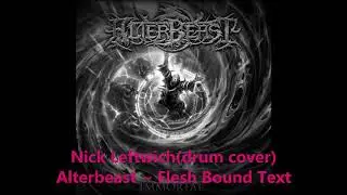 Nick Leftwich Alterbeast ~ Flesh Bound Text drum cover
