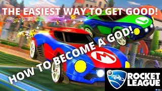 THE EASIEST WAY TO GET GOOD AT ROCKET LEAGUE!