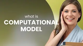 Understanding Computational Models