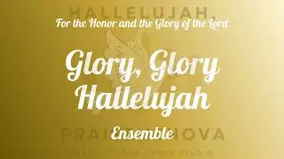Glory, Glory, Hallelujah I John William Steffe I Ensemble