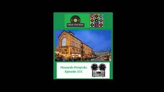 Howards Hotpicks - Camden Town Radio - Episode 333