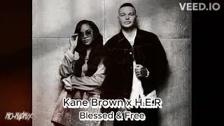 Kane Brown x H E R - Blessed & Free (Mo-MaDMix)