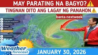 MAY PARATING NA BAGYO?: TINGNAN DITO⚠️ WEATHER UPDATE JANUARY 30, 2026