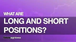 What are Long and Short Positions?