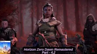 Horizon Zero Dawn Remastered Walkthrough Part 4.2 - The War-Chief's Trail & Revenge of the Nora