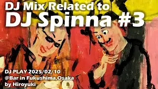 [ DJ Mix Related to DJ Spinna 03 ] DJ PLAY 250210 @Bar in Fukushima,Osaka