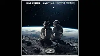 [R&B] On Top Of The Moon (SONG WRITTEN BY CA$HVILLA) NEW 2025