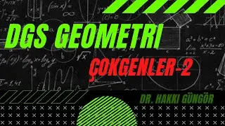 DGS GEOMETRİ ÇOKGENLER-2 ÇIKMIŞ SORULAR (2010-2021)