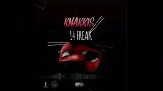 Knakkis - 14 Freak ( Official Audio)