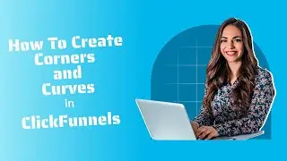 How To Make Corners And Curves In ClickFunnels (Full Step-By-Step Tutorial)