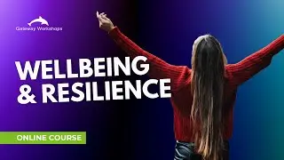 Wellbeing and Resilience Practitioner - Gateway Workshops Online Course